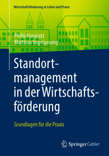 Standortmanagement in der Wirtschaftsförderung: Grundlagen für die Praxis 