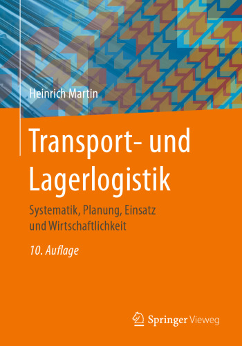 Transport- und Lagerlogistik: Systematik, Planung, Einsatz und Wirtschaftlichkeit 