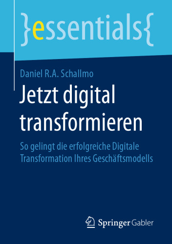 Jetzt digital transformieren: So gelingt die erfolgreiche Digitale Transformation Ihres Geschäftsmodells