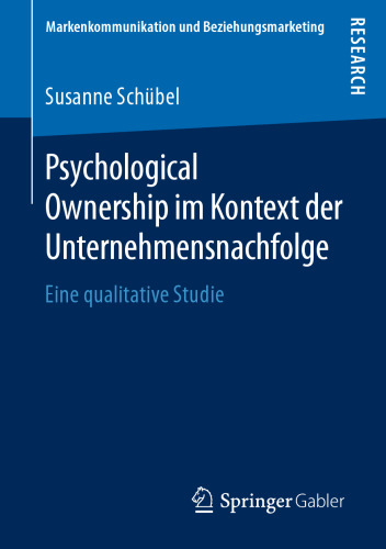 Psychological Ownership im Kontext der Unternehmensnachfolge: Eine qualitative Studie