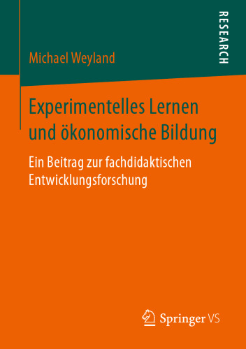 Experimentelles Lernen und ökonomische Bildung: Ein Beitrag zur fachdidaktischen Entwicklungsforschung