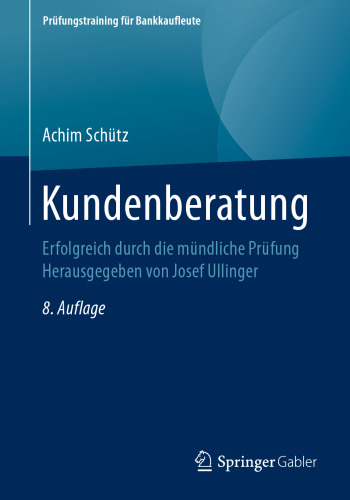 Kundenberatung: Erfolgreich durch die mündliche Prüfung Herausgegeben von Josef Ullinger