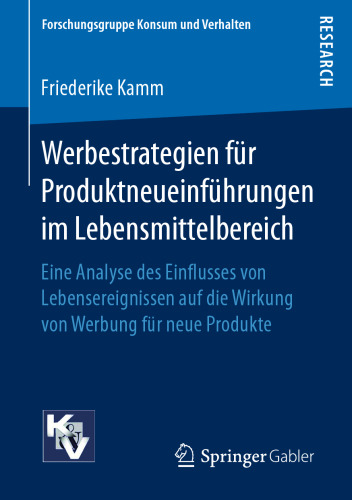 Werbestrategien für Produktneueinführungen im Lebensmittelbereich: Eine Analyse des Einflusses von Lebensereignissen auf die Wirkung von Werbung für neue Produkte