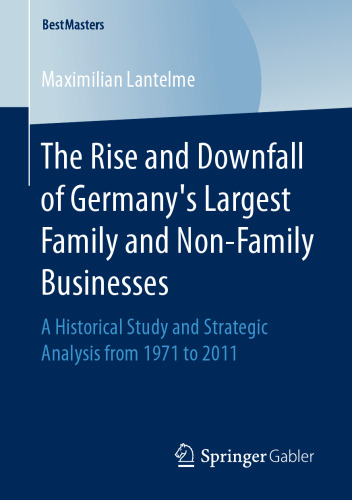 The Rise and Downfall of Germany’s Largest Family and Non-Family Businesses: A Historical Study and Strategic Analysis from 1971 to 2011