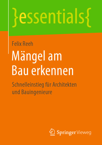 Mängel am Bau erkennen: Schnelleinstieg für Architekten und Bauingenieure