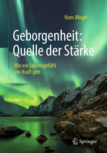 Geborgenheit: Quelle der Stärke: Wie ein Lebensgefühl uns Kraft gibt