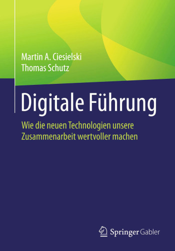 Digitale Führung: Wie die neuen Technologien unsere Zusammenarbeit wertvoller machen