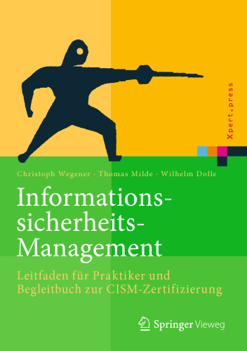 Informationssicherheits-Management: Leitfaden für Praktiker und Begleitbuch zur CISM-Zertifizierung