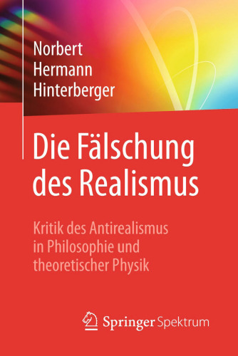 Die Fälschung des Realismus: Kritik des Antirealismus in Philosophie und theoretischer Physik