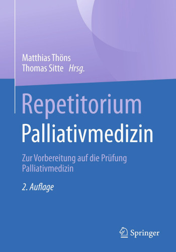 Repetitorium Palliativmedizin: Zur Vorbereitung auf die Prüfung Palliativmedizin 