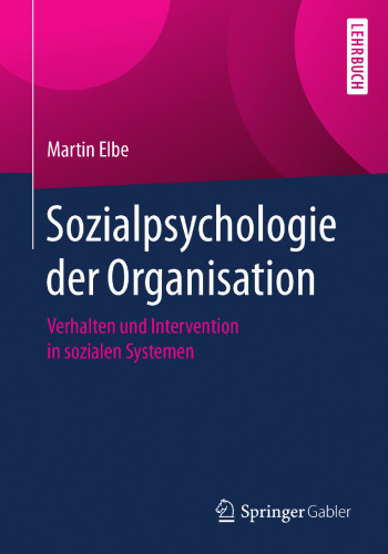 Sozialpsychologie der Organisation: Verhalten und Intervention in sozialen Systemen