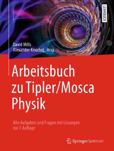 Arbeitsbuch zu Tipler/Mosca Physik: Alle Aufgaben und Fragen mit Lösungen zur 7.Auflage