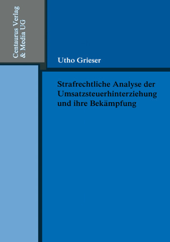 Strafrechtliche Analyse der Umsatzsteuerhinterziehung und ihre Bekämpfung