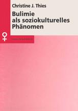 Bulimie als soziokulturelles Phänomen: Konsequenzen für Theorie und Praxis