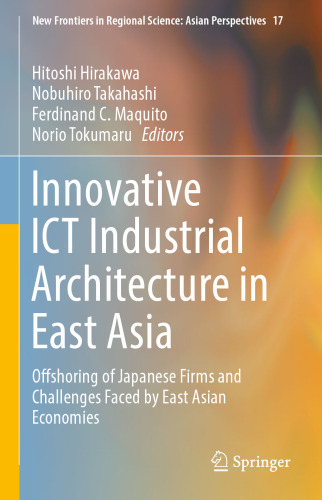 Innovative ICT Industrial Architecture in East Asia: Offshoring of Japanese Firms and Challenges Faced by East Asian Economies