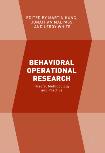 Behavioral Operational Research: Theory, Methodology and Practice