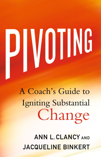 Pivoting: A Coach's Guide to Igniting Substantial Change