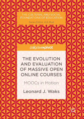 The Evolution and Evaluation of Massive Open Online Courses: MOOCs in Motion