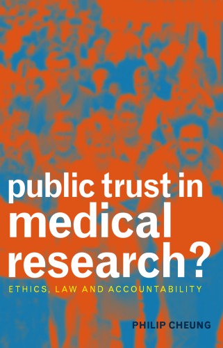 Public Trust in Medical Research?: Ethics, Law and Accountability