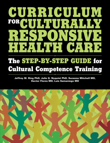 Curriculum for culturally responsive health care: the step-by-step guide for cultural competence training