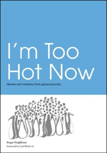 I'm Too Hot Now: Themes and Variations from General Practice