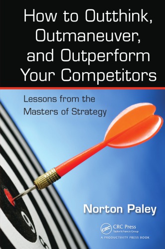 How to Outthink, Outmaneuver, and Outperform Your Competitors: Lessons from the Masters of Strategy