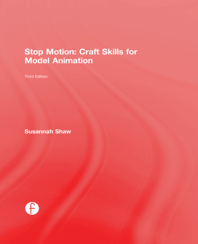 Stop Motion: CRAFT SKILLS FOR MODEL ANIMATION