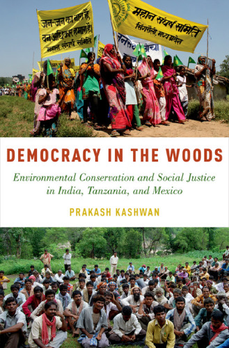 Democracy in the woods: environmental conservation and social justice in India, Tanzania, and Mexico