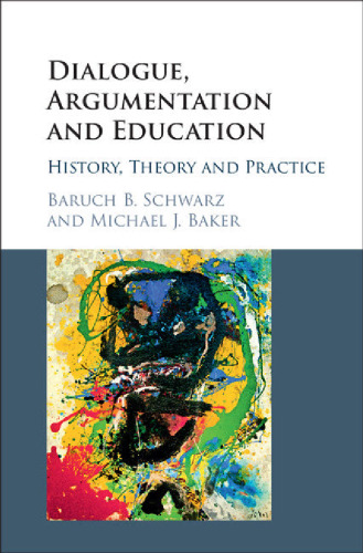 Dialogue, argumentation, and education: history, theory, and practice