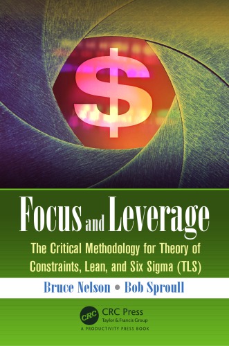 Focus and leverage: the critical methodology for theory of constraints, lean, and six sigma (TLS)