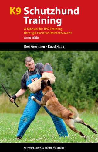 K9 Schutzhund training: a manual for IPO training through positive reinforcement