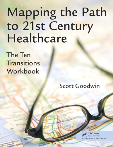 Mapping the path to 21st century healthcare: the ten transitions workbook