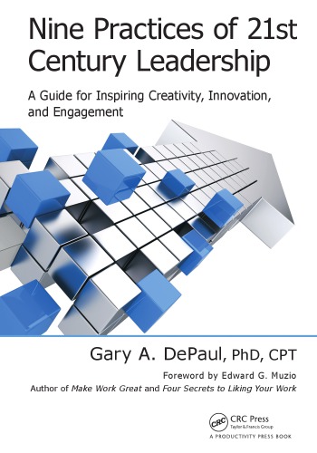 Nine practices of 21st century leadership: a guide for inspiring creativity, innovation, and engagement