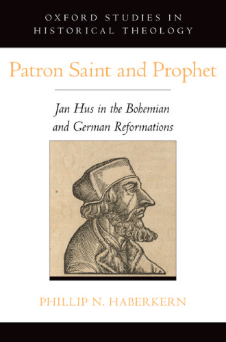 Patron saint and prophet: Jan Hus in the Bohemian and German Reformations