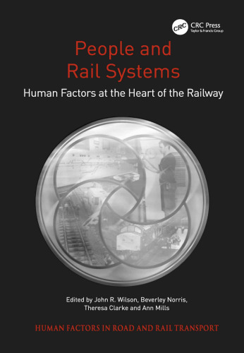 People and Rail Systems: Human Factors at the Heart of the Railway