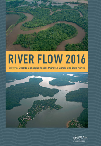 River flow 2016: proceedings of the International Conference on Fluvial Hydraulics (River Flow 2016), St. Louis, USA, 11-14 July 2016