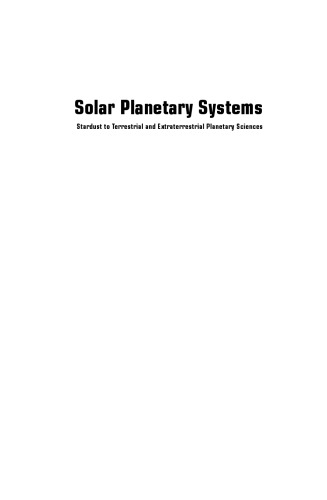 Solar planetary systems: stardust to terrestrial and extraterrestrial planetary sciences