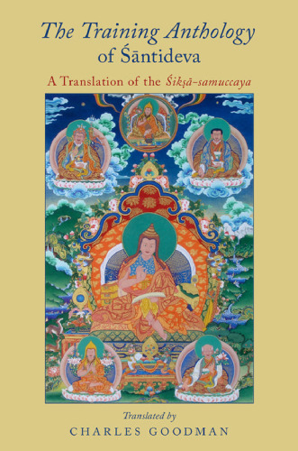 The training anthology of Śāntideva: a translation of the Śikṣā-samuccaya