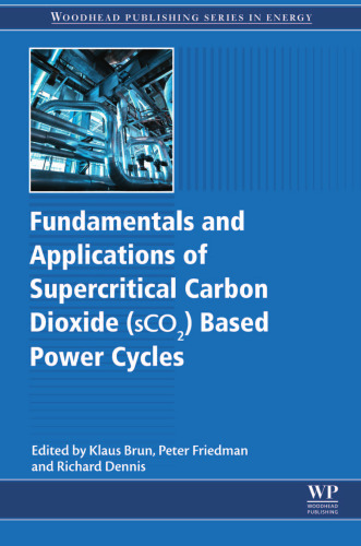 Fundamentals and Applications of Supercritical Carbon Dioxide (SCO2) Based Power Cycles