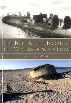 The Bull & The Barriers: The Wrecks of Scapa Flow