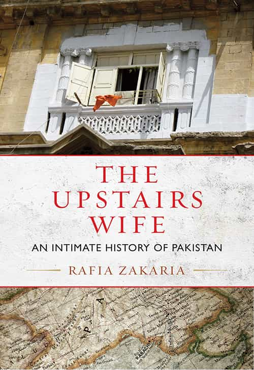 The Upstairs Wife. An Intimate History of Pakistan