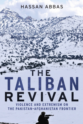 The Taliban Revival: Violence and Extremism on the Pakistan-Afghanistan Frontier