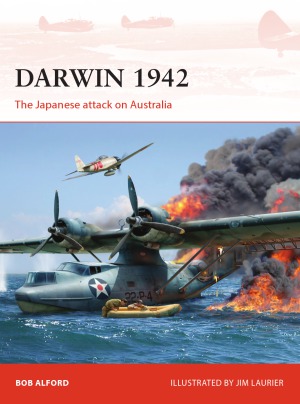 Darwin 1942.  The Japanese attack on Australia (Osprey Campaign 304)