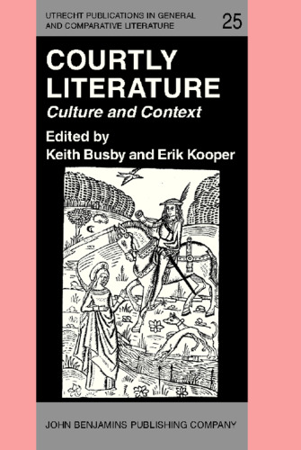 Courtly Literature: Culture and Context: Proceedings of the 5th triennial Congress of the International Courtly Literature Society, Dalfsen, The Netherlands, 9–16 Aug. 1986