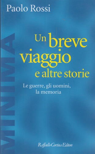 Un breve viaggio e altre storie. Le guerre, gli uomini, la memoria