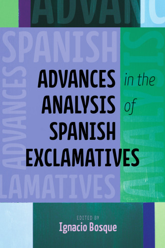 Advances in the Analysis of Spanish Exclamatives