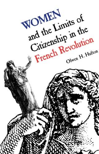 Women and the  Limits of  Citizenship in in the French Revolution