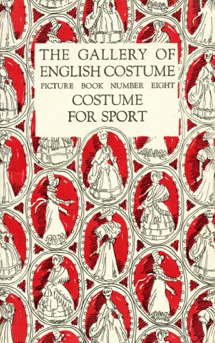 The Gallery of English Costume. Picture book number eight, Costume for sport.