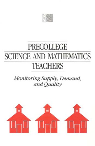 Precollege Science and Mathematics Teachers : Monitoring Supply, Demand, and Quality.