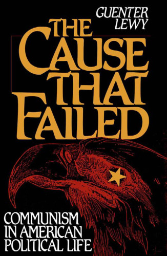 The Cause That Failed: Communism in American Political Life